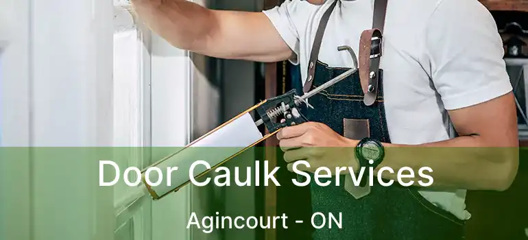  Door Caulk Services Agincourt - ON