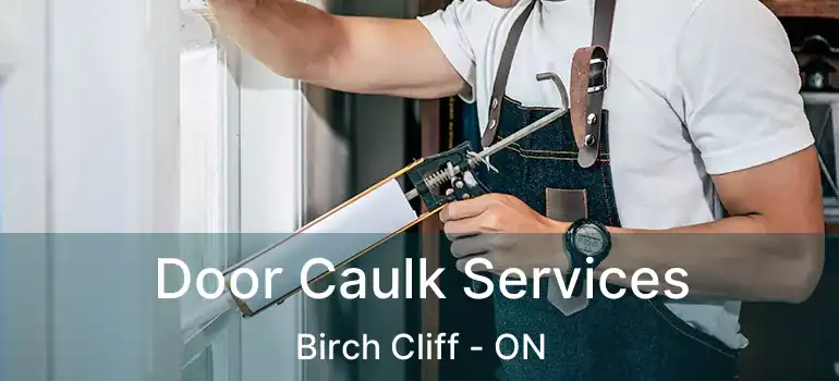  Door Caulk Services Birch Cliff - ON