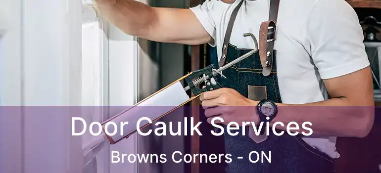 Door Caulk Services Browns Corners - ON
