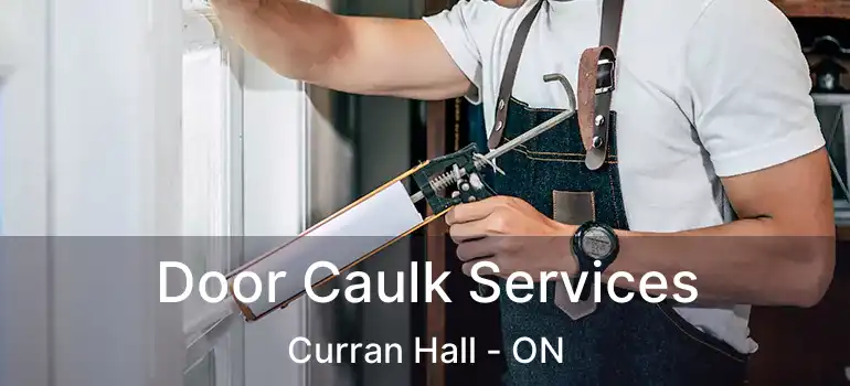 Door Caulk Services Curran Hall - ON