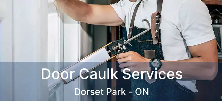  Door Caulk Services Dorset Park - ON