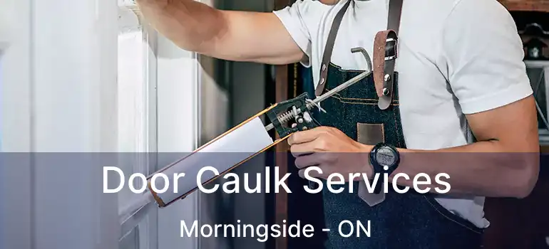  Door Caulk Services Morningside - ON
