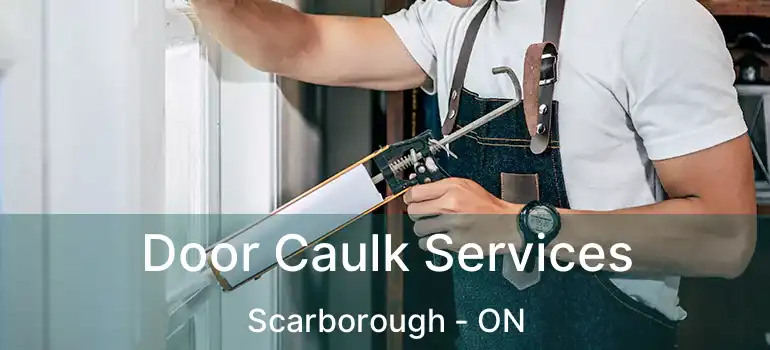  Door Caulk Services Scarborough - ON