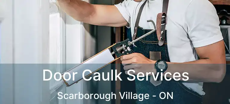 Door Caulk Services Scarborough Village - ON