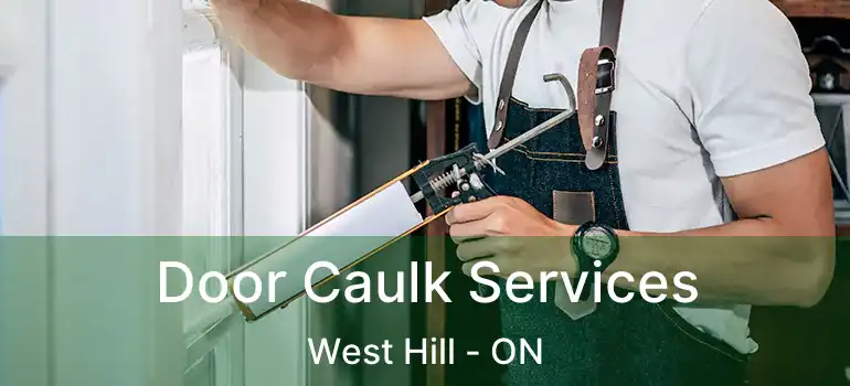  Door Caulk Services West Hill - ON