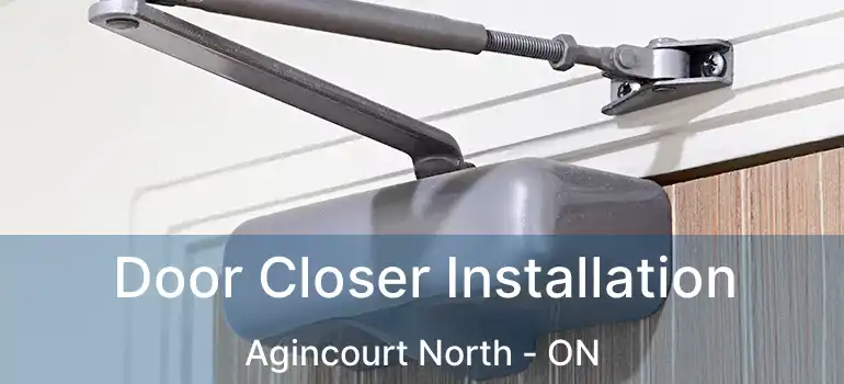  Door Closer Installation Agincourt North - ON