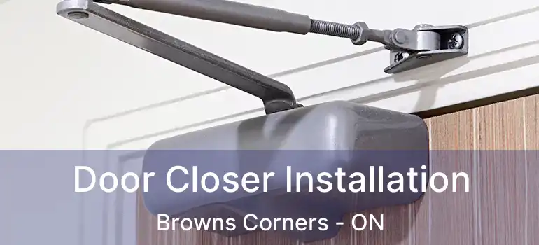  Door Closer Installation Browns Corners - ON