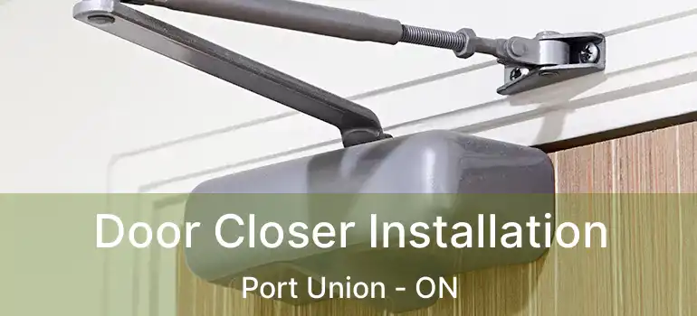  Door Closer Installation Port Union - ON
