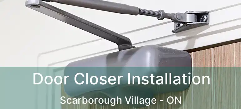  Door Closer Installation Scarborough Village - ON
