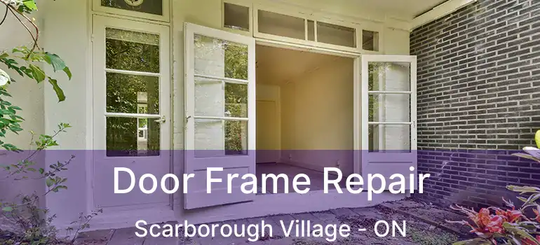 Door Frame Repair Scarborough Village - ON
