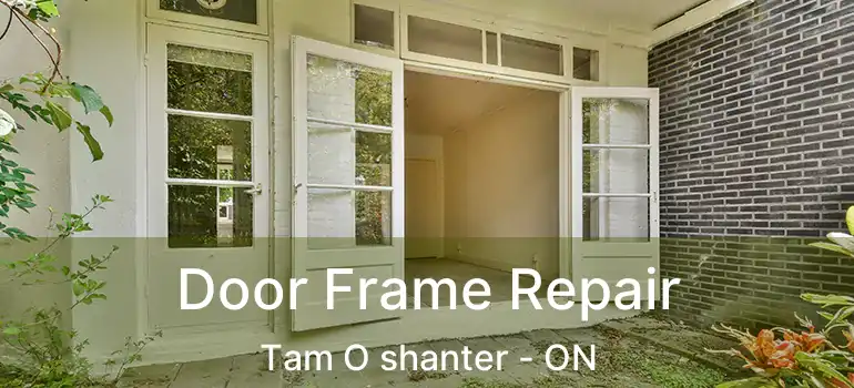  Door Frame Repair Tam O shanter - ON