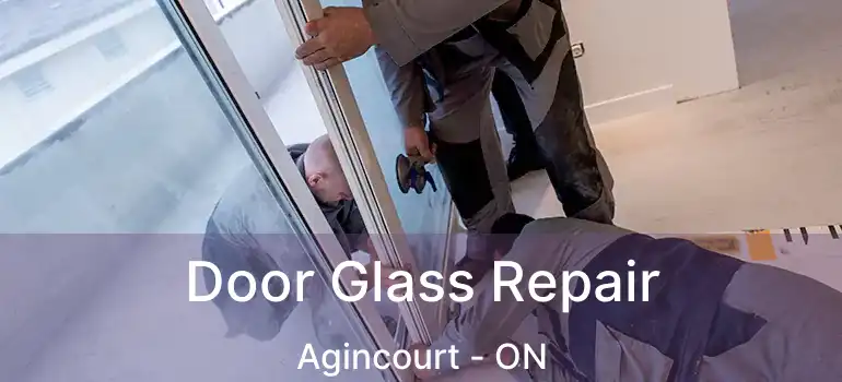  Door Glass Repair Agincourt - ON