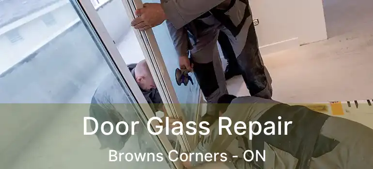  Door Glass Repair Browns Corners - ON