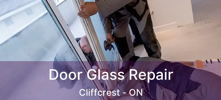  Door Glass Repair Cliffcrest - ON
