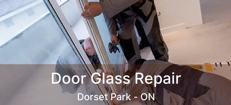  Door Glass Repair Dorset Park - ON