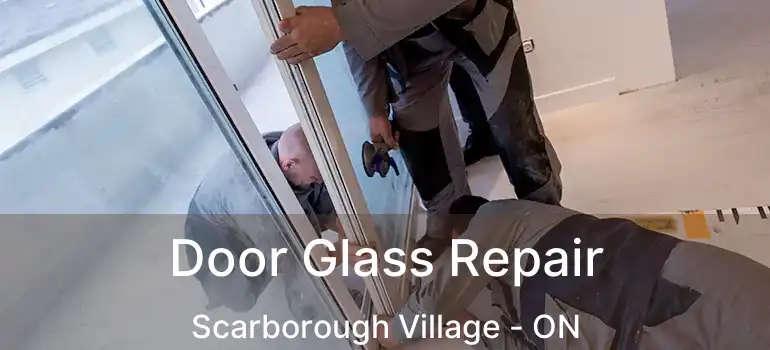  Door Glass Repair Scarborough Village - ON