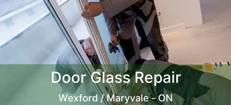  Door Glass Repair Wexford / Maryvale - ON