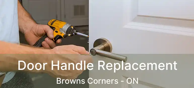 Door Handle Replacement Browns Corners - ON