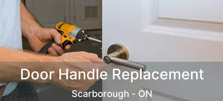  Door Handle Replacement Scarborough - ON