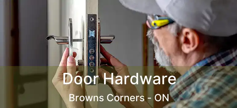  Door Hardware Browns Corners - ON