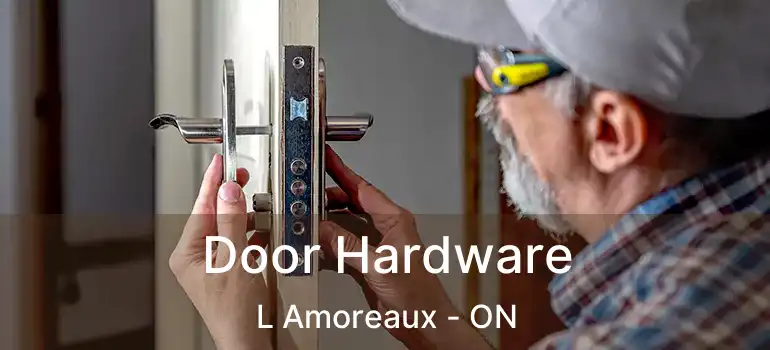  Door Hardware L Amoreaux - ON