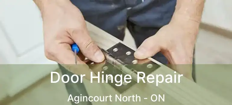  Door Hinge Repair Agincourt North - ON