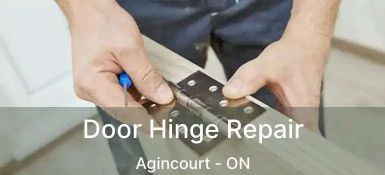  Door Hinge Repair Agincourt - ON