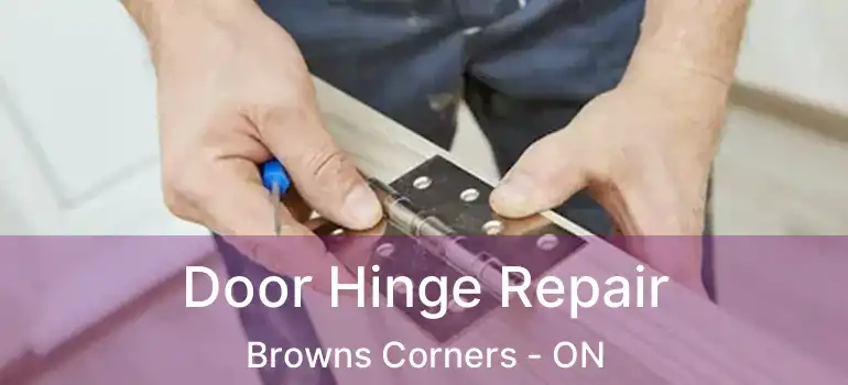  Door Hinge Repair Browns Corners - ON