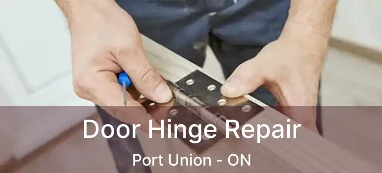 Door Hinge Repair Port Union - ON