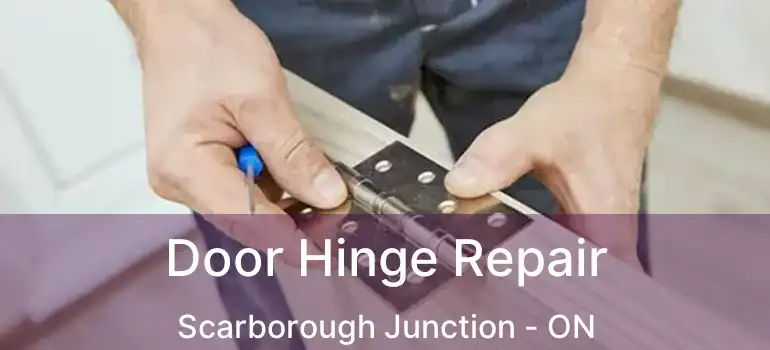 Door Hinge Repair Scarborough Junction - ON