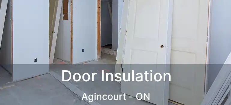  Door Insulation Agincourt - ON