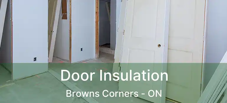  Door Insulation Browns Corners - ON