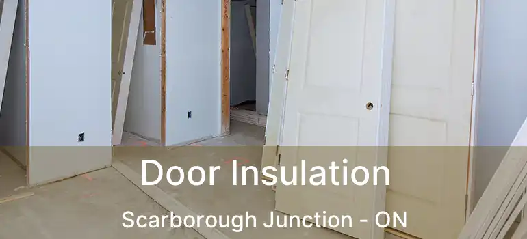 Door Insulation Scarborough Junction - ON