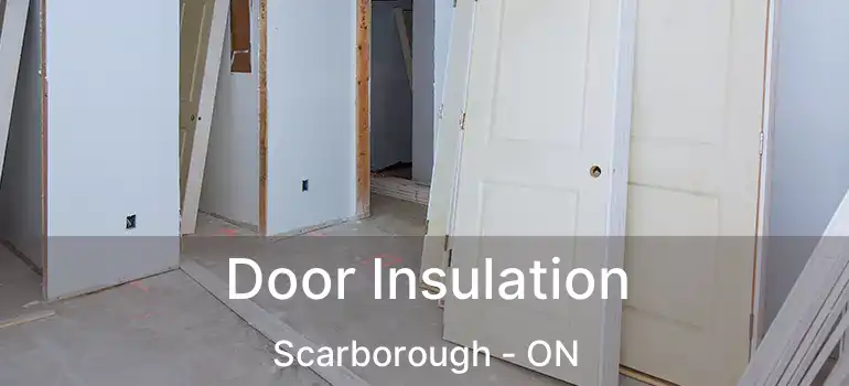  Door Insulation Scarborough - ON