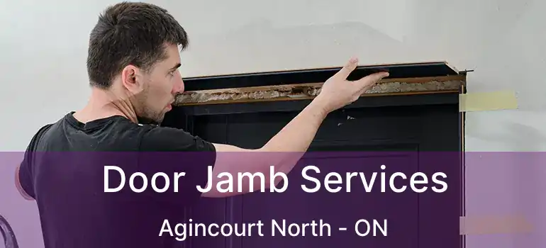 Door Jamb Services Agincourt North - ON