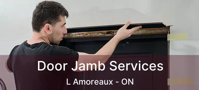  Door Jamb Services L Amoreaux - ON