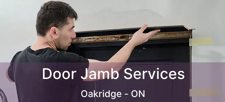  Door Jamb Services Oakridge - ON