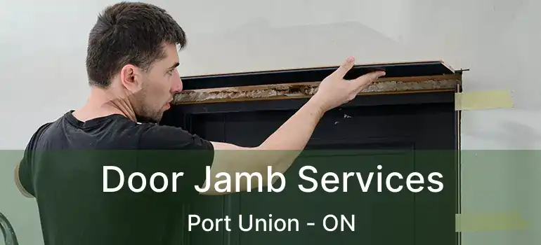  Door Jamb Services Port Union - ON