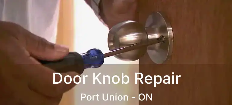  Door Knob Repair Port Union - ON