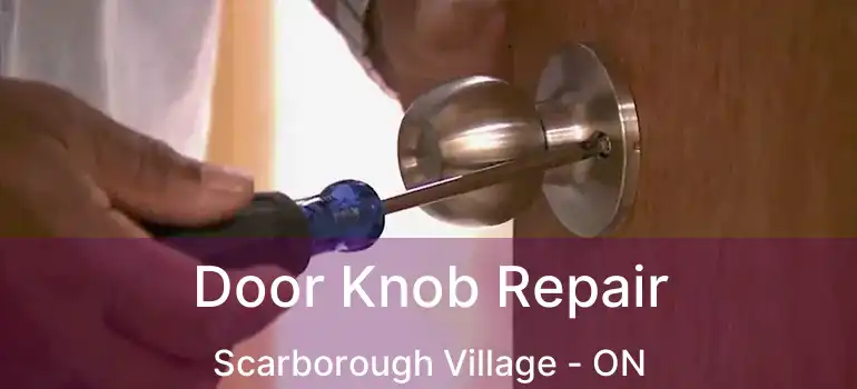  Door Knob Repair Scarborough Village - ON