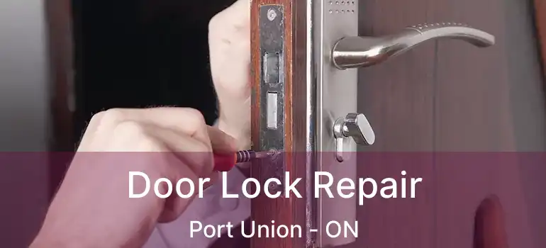  Door Lock Repair Port Union - ON