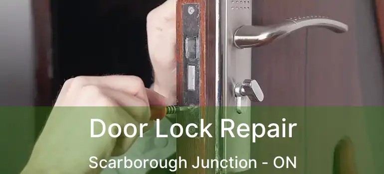  Door Lock Repair Scarborough Junction - ON