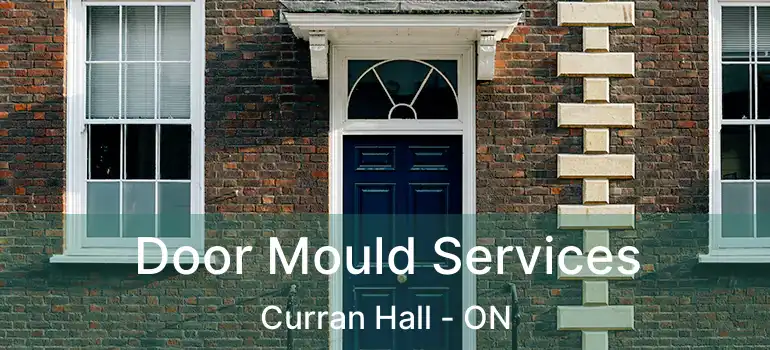 Door Mould Services Curran Hall - ON