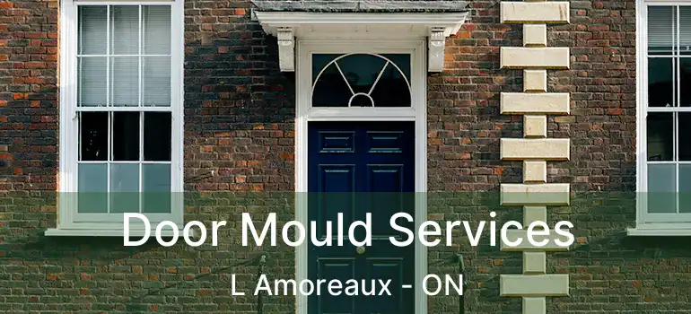 Door Mould Services L Amoreaux - ON