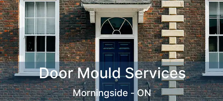  Door Mould Services Morningside - ON