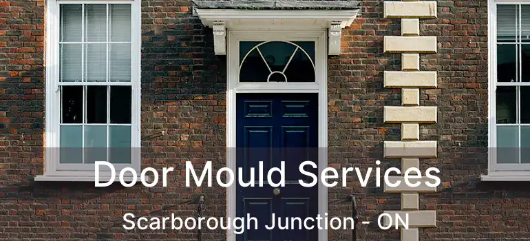  Door Mould Services Scarborough Junction - ON
