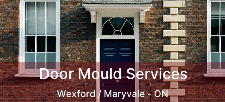  Door Mould Services Wexford / Maryvale - ON