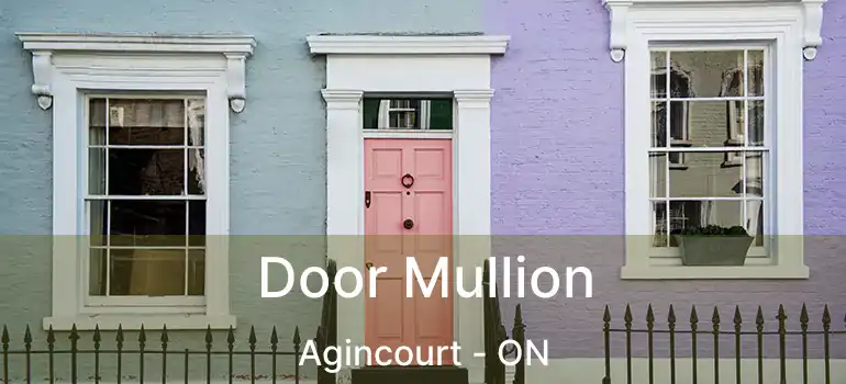  Door Mullion Agincourt - ON
