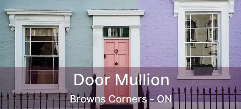  Door Mullion Browns Corners - ON