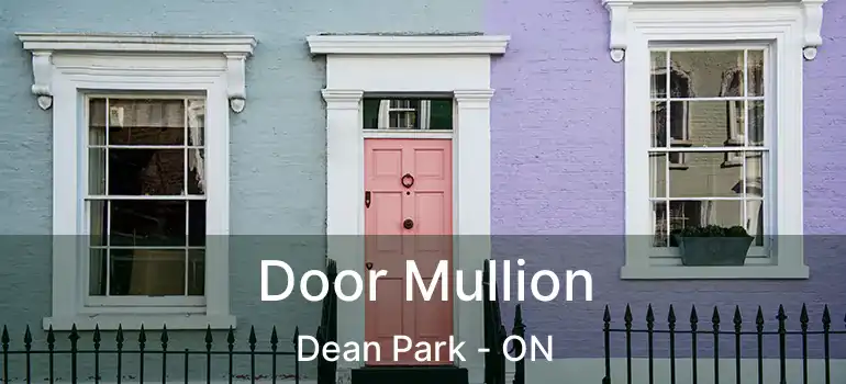  Door Mullion Dean Park - ON